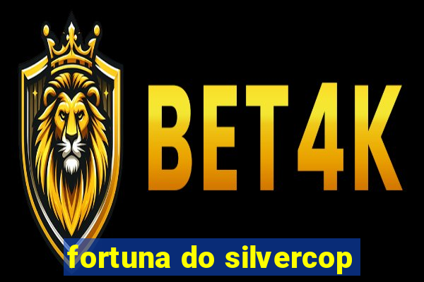 fortuna do silvercop